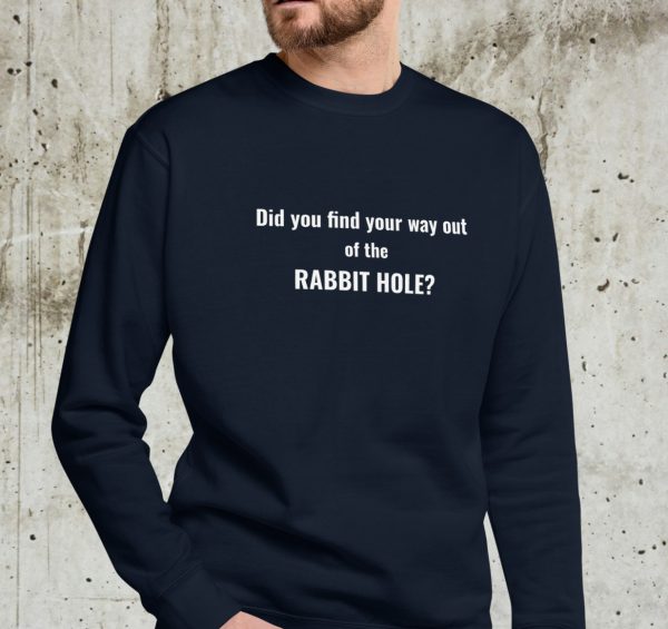 Did you find your way out of the Rabbit Hole? • Crypto Streetwear - Unisex Premium Sweatshirt