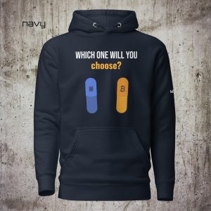 Which One Will You Choose? – Bitcoin vs Fiat Hoodie
